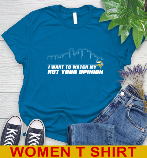 Minnesota Vikings NFL I Want To Watch My Team Not Your Opinion Women's T-Shirt 8