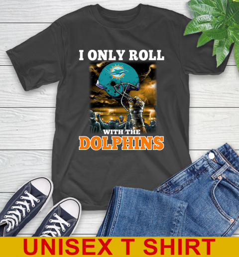 Miami Dolphins NFL Football I Only Roll With My Team Sports T-Shirt