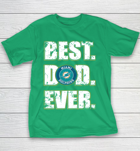 NFL Miami Dolphins Football Best Dad Ever Family Shirt Youth T-Shirt 3
