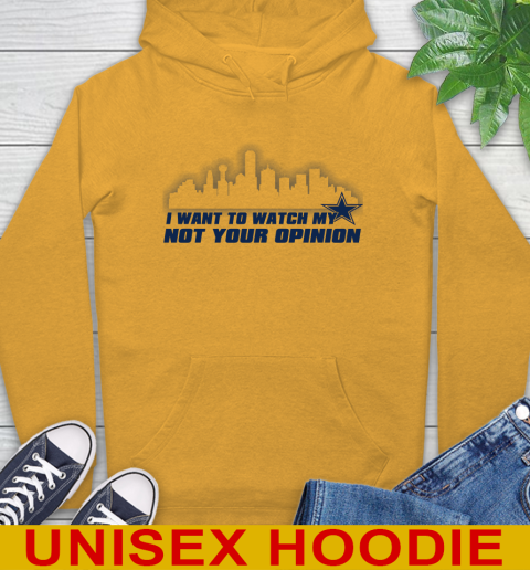 Dallas Cowboys NFL I Want To Watch My Team Not Your Opinion Hoodie 2