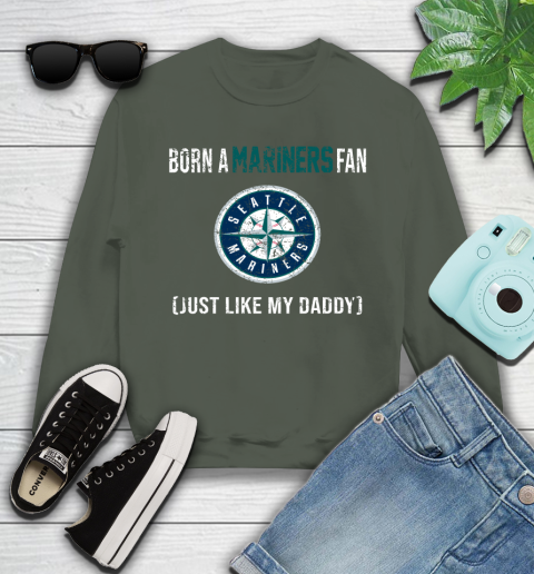 MLB Baseball Seattle Mariners Loyal Fan Just Like My Daddy Shirt Youth Sweatshirt 7