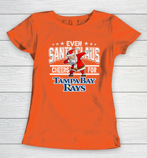 Tampa Bay Rays Even Santa Claus Cheers For Christmas MLB Women's T-Shirt 3