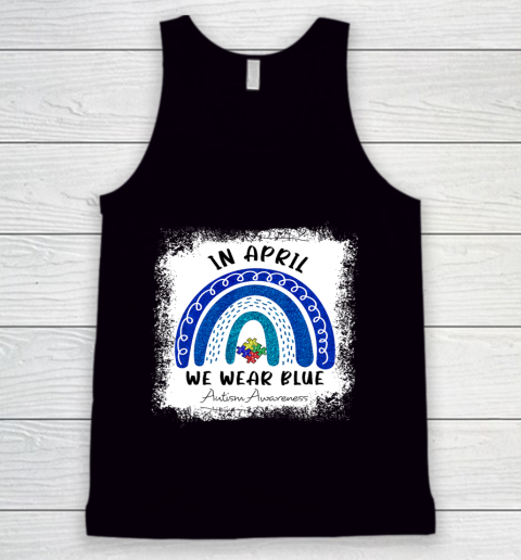 Autism Rainbow In April We Wear Blue Autism Awareness Month Tank Top