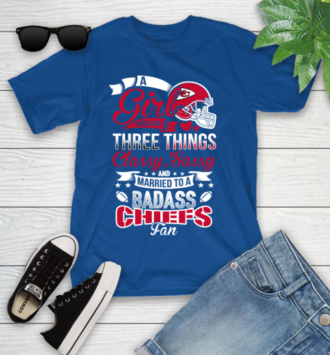 Kansas City Chiefs NFL Football A Girl Should Be Three Things Classy Sassy And A Be Badass Fan Youth T-Shirt 12