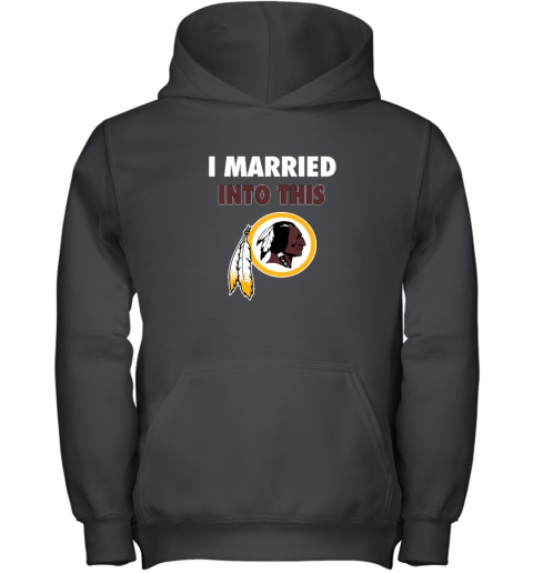 I Married Into This Washington Redskins Youth Hooded