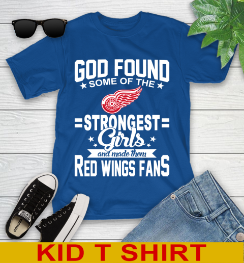 Detroit Red Wings NHL Football God Found Some Of The Strongest Girls Adoring Fans Youth T-Shirt 10