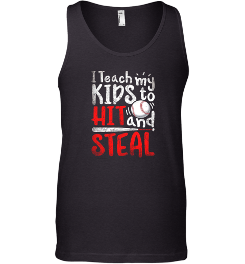 I Teach My Kids To Hit And Steal Shirt Mom Dad Baseball Tank Top