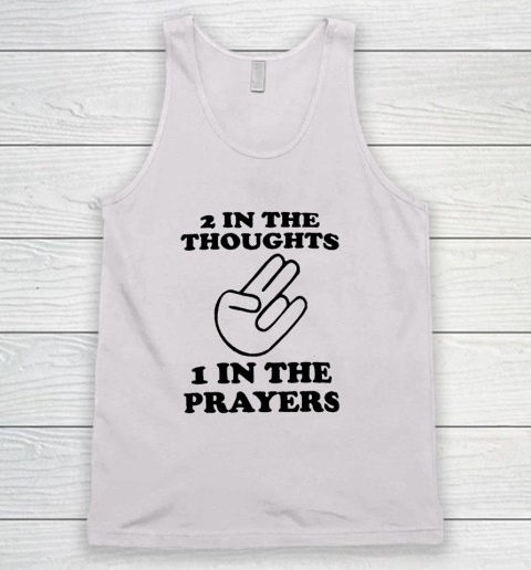 2 In The Thoughts 1 In the Prayers Tank Top