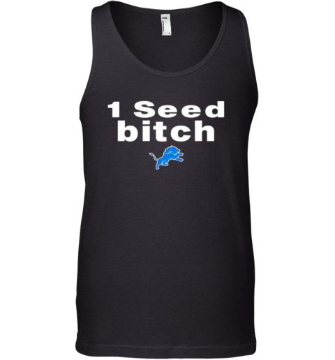 1 seed bitch Detroit Lions Tank Top