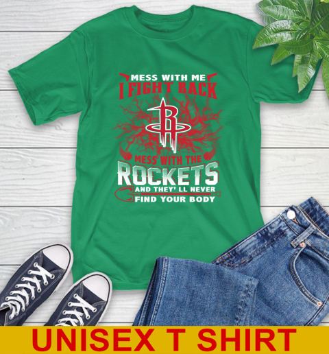 NBA Basketball Houston Rockets Mess With Me I Fight Back Mess With My Team And They'll Never Find Your Body Shirt T-Shirt 7