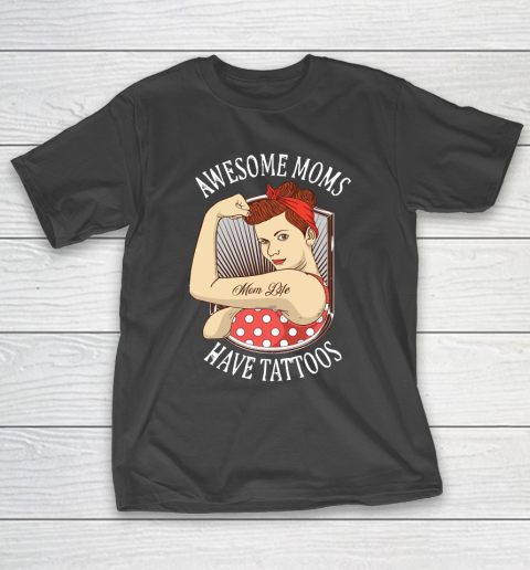 Mother's Day Funny Gift Ideas Apparel  Awesome Moms Have Tattoos Vintage Retro Design T Shirt T-Shirt