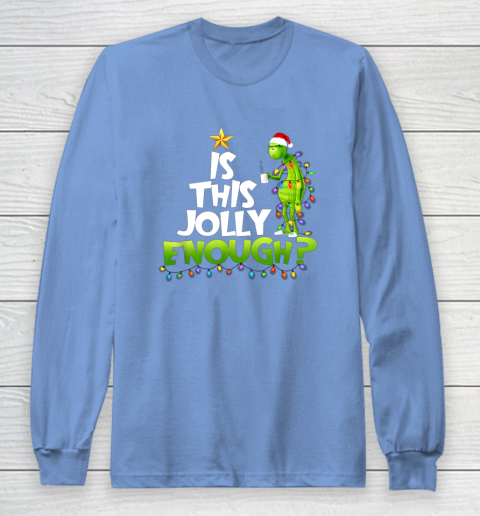 Grinch Is this jolly enough Noel merry christmas Long Sleeve T-Shirt 8