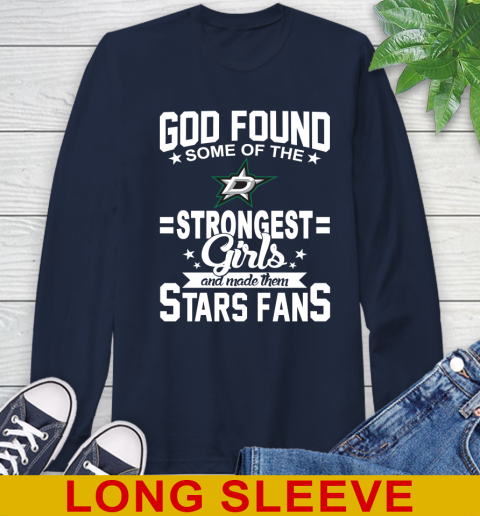 Dallas Stars NHL Football God Found Some Of The Strongest Girls Adoring Fans Long Sleeve T-Shirt 3