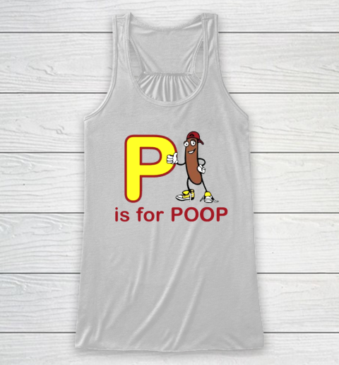P Is For Poop Racerback Tank