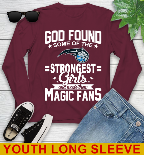 Orlando Magic NBA Basketball God Found Some Of The Strongest Girls Adoring Fans Youth Long Sleeve 6