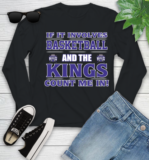 NBA If It Involves Basketball And Sacramento Kings Count Me In Sports Youth Long Sleeve 2