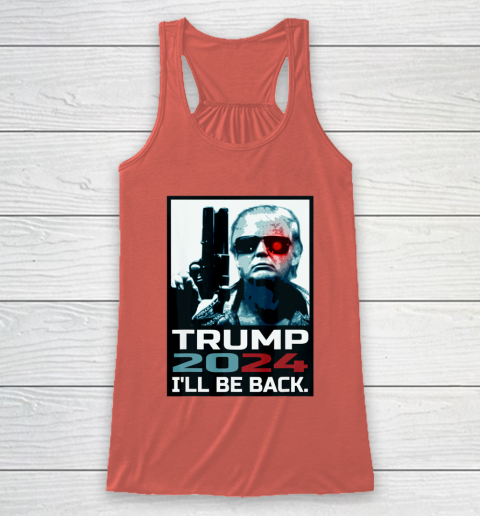 Trump 2024 I ll Be Back Elect Donald Trump 2024 Election Racerback Tank 3
