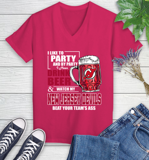 NHL I Like To Party And By Party I Mean Drink Beer And Watch My New Jersey Devils Beat Your Team's Ass Hockey Women's V-Neck T-Shirt - Image 10