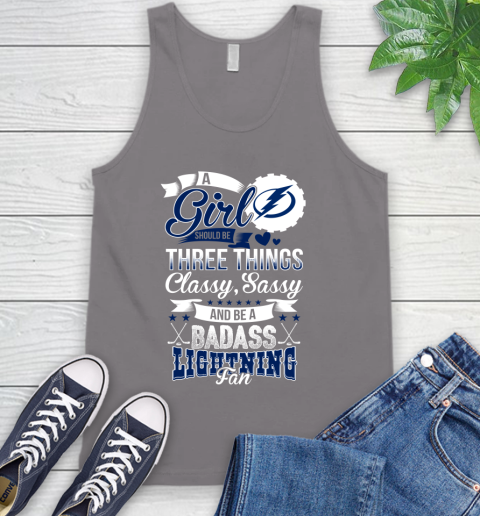 Tampa Bay Lightning NHL Hockey A Girl Should Be Three Things Classy Sassy And A Be Badass Fan Tank Top 6