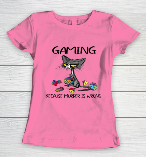 Gaming Because Murder Is Wrong Funny Cats Lovers Gamer Women's T-Shirt 9