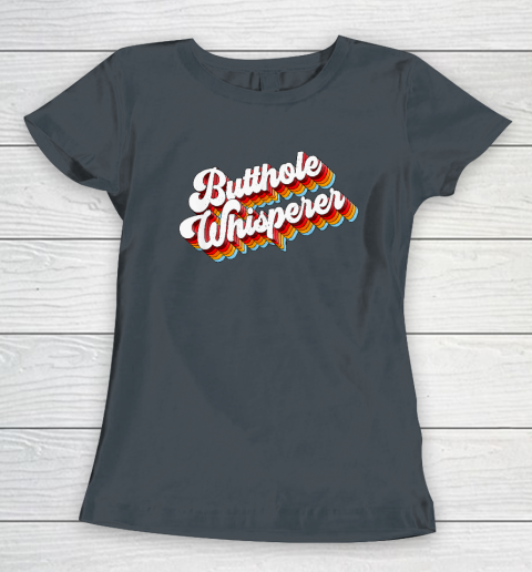 Butthole Whisperer Women's T-Shirt 3