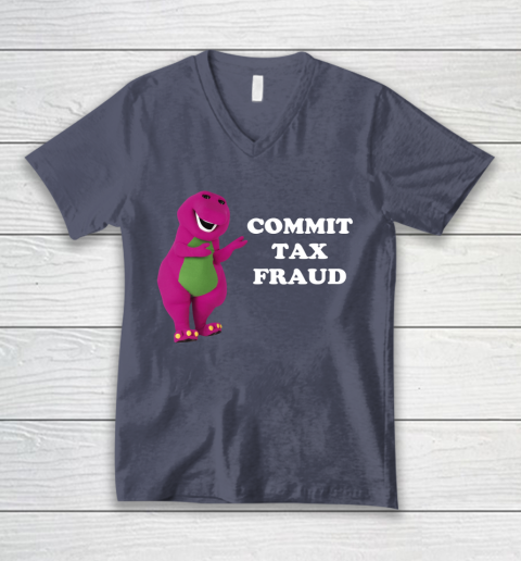 Commit Tax Fraud Funny Meme V-Neck T-Shirt 7
