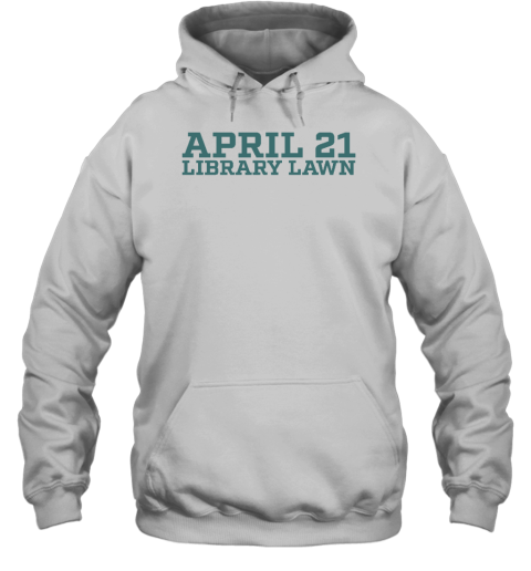 April 21 Library Lawn Hoodie