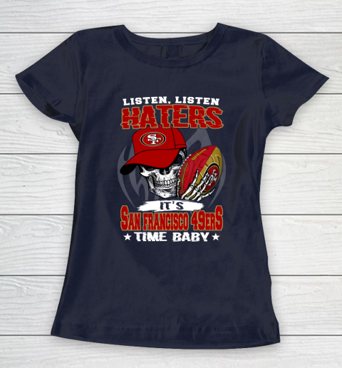 Listen Haters It is 49ERS Time Baby NFL Women's T-Shirt 2