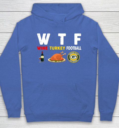 Green Bay Packers Giving Day WTF Wine Turkey Football NFL Hoodie 6