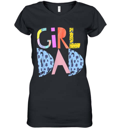 #Girldad Girl Dad Im A Girls Dad Proud Dad Gear Women's V-Neck T-Shirt