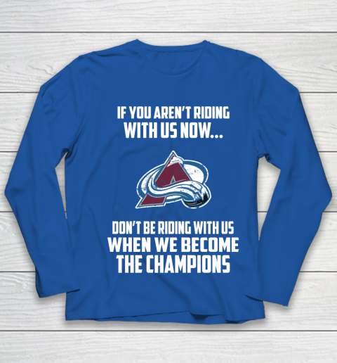 NHL Colorado Avalanche Hockey We Become The Champions Youth Long Sleeve 7