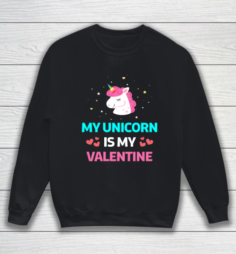Funny Valentines Day Shirt Unicorn Is My Valentine Sweatshirt