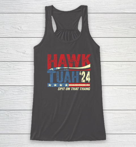 Hawk Tuah 24 Spit On That Thang Racerback Tank 6