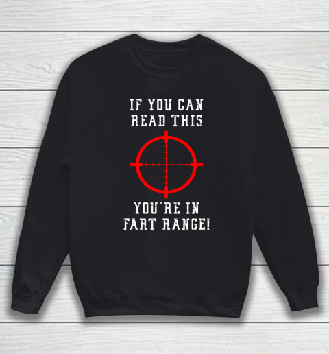 If You Can Read This You re In Fart Zone Funny Quote Humor Sweatshirt