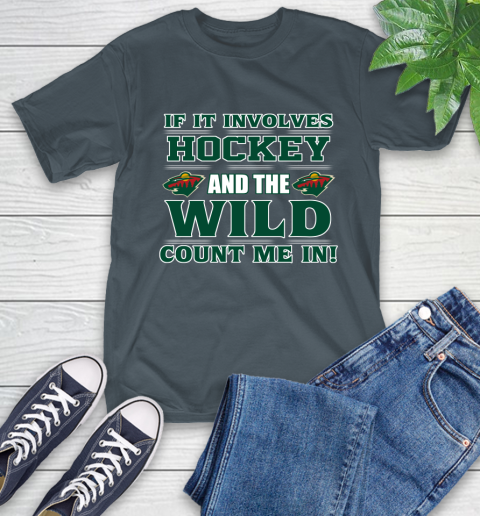 NHL If It Involves Hockey And The Minnesota Wild Count Me In Sports T-Shirt 9