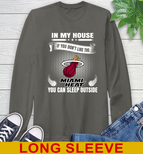 Miami Heat NBA Basketball In My House If You Don't Like The Heat You Can Sleep Outside Shirt Long Sleeve T-Shirt 10