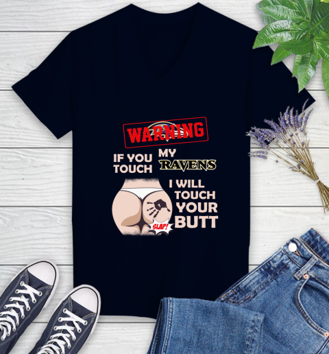 Baltimore Ravens NFL Football Warning If You Touch My Team I Will Touch My Butt Women's V-Neck T-Shirt 2