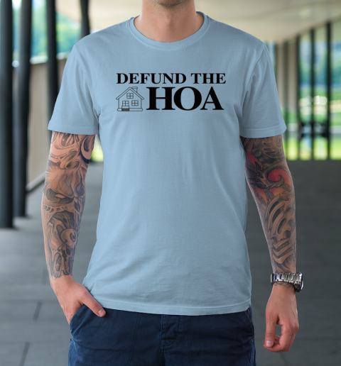 Defund The Hoa Homeowners T-Shirt 5