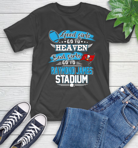 Tampa Bay Buccaneers NFL Bad Girls Go To Raymond James Stadium Shirt T-Shirt