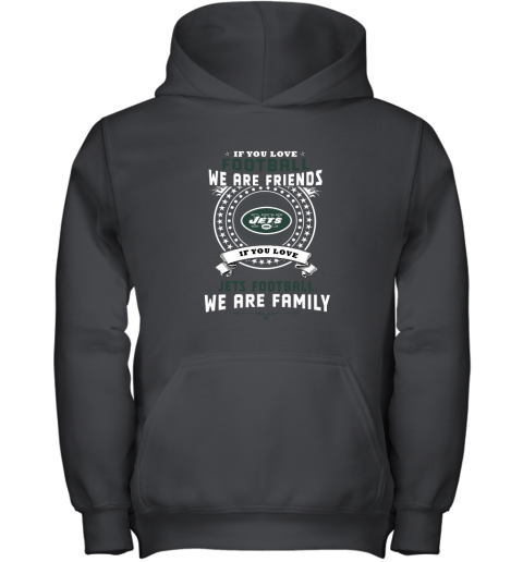 Love Football We Are Friends Love Jets We Are Family Youth Hoodie