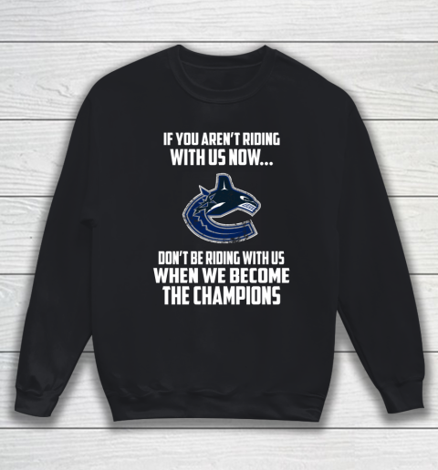 NHL Vancouver Canucks Hockey We Become The Champions Sweatshirt