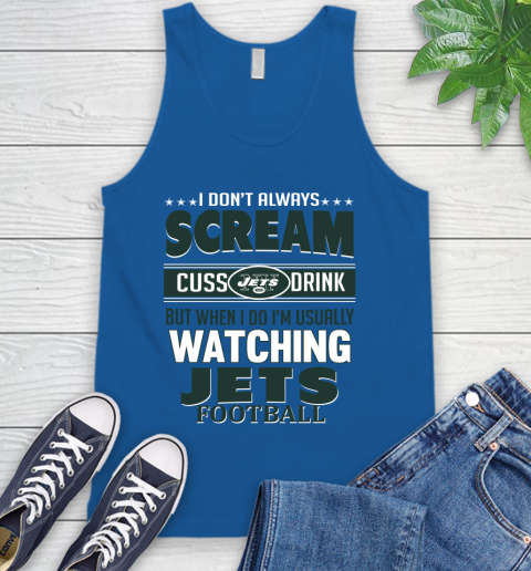 New York Jets NFL Football I Scream Cuss Drink When I'm Watching My Team Tank Top 4