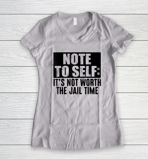 Note To Self It's Not Worth The Jail Time Vintage Retro Women's V-Neck T-Shirt