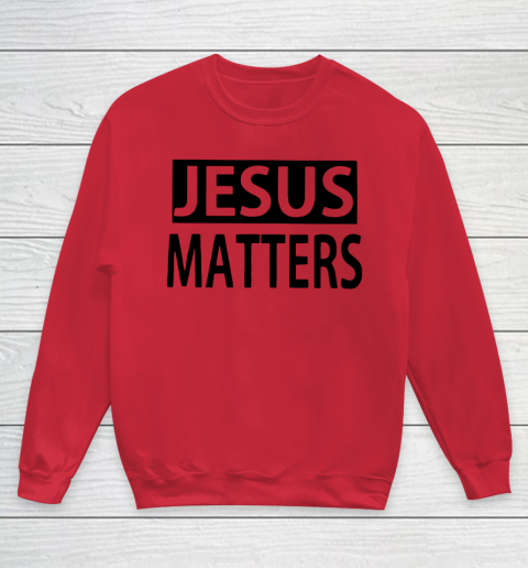 JESUS MATTERS Youth Sweatshirt 4