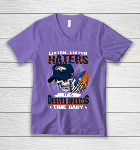 Listen Haters It is BRONCOS Time Baby NFL V-Neck T-Shirt 8