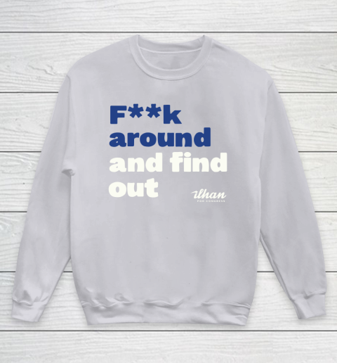Ilhan Omar Shirt Fuck Around And Find Out Youth Sweatshirt 3