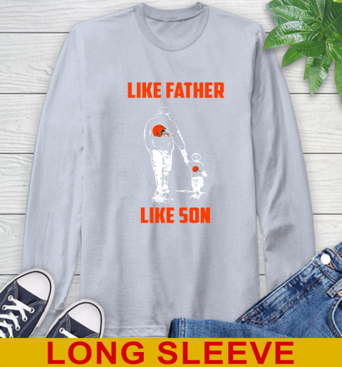 Cleveland Browns NFL Football Like Father Like Son Sports Long Sleeve T-Shirt 6