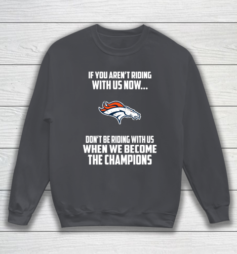 NFL Denver Broncos Football We Become The Champions Sweatshirt 4