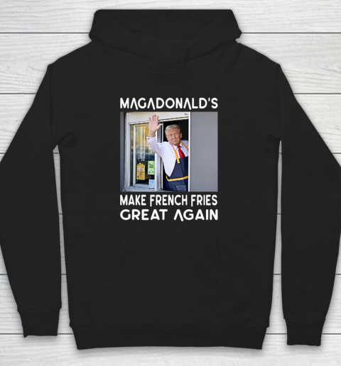 MAGADONALD'S Donald Trump Make French Fries Great Again Hoodie