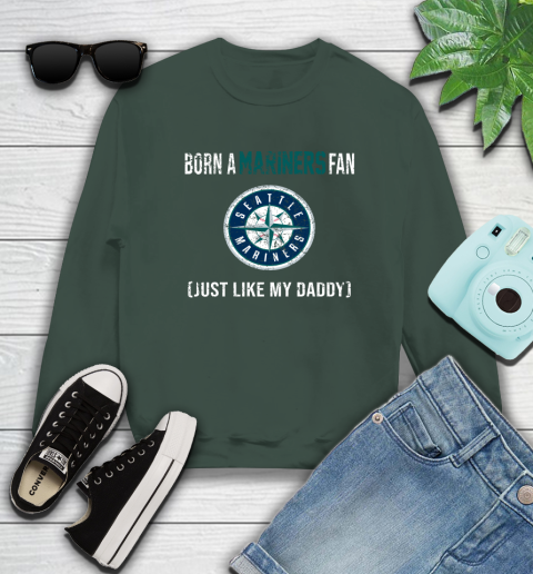MLB Baseball Seattle Mariners Loyal Fan Just Like My Daddy Shirt Sweatshirt 12